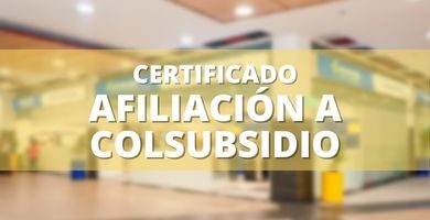 Certificado de Afiliación Colsubsidio - Colombia 1 certificado afiliacion colsubisidio online